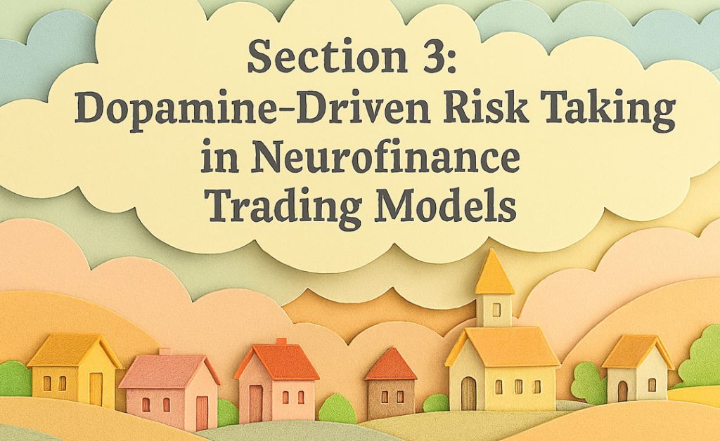 section 3 dopaminedriven risk taking in neurofinance trading models ground banks
