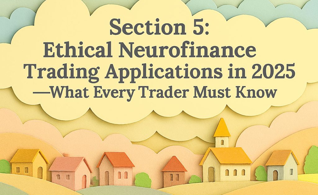 section 5 ethical neurofinance trading applications in 2025what every trader must know ground banks